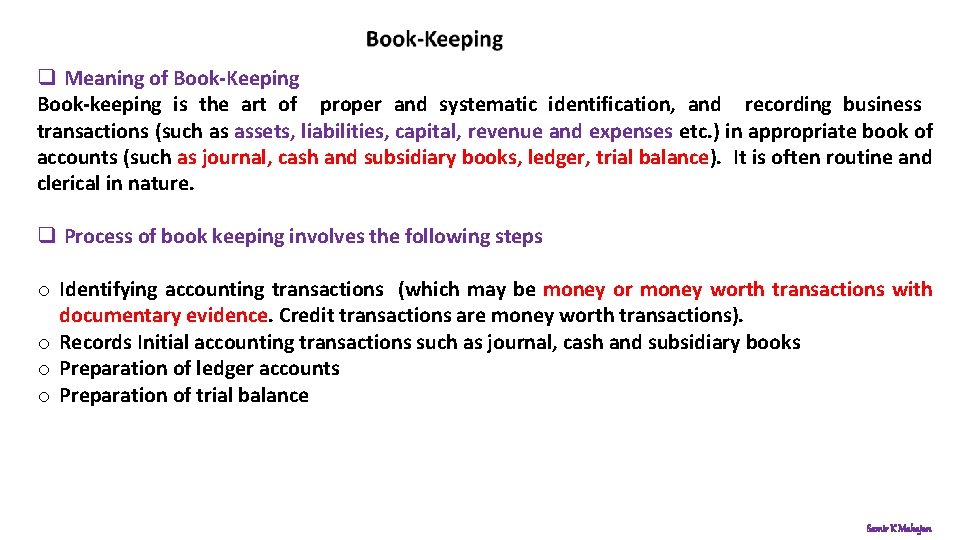 q Meaning of Book-Keeping Book-keeping is the art of proper and systematic identification, and