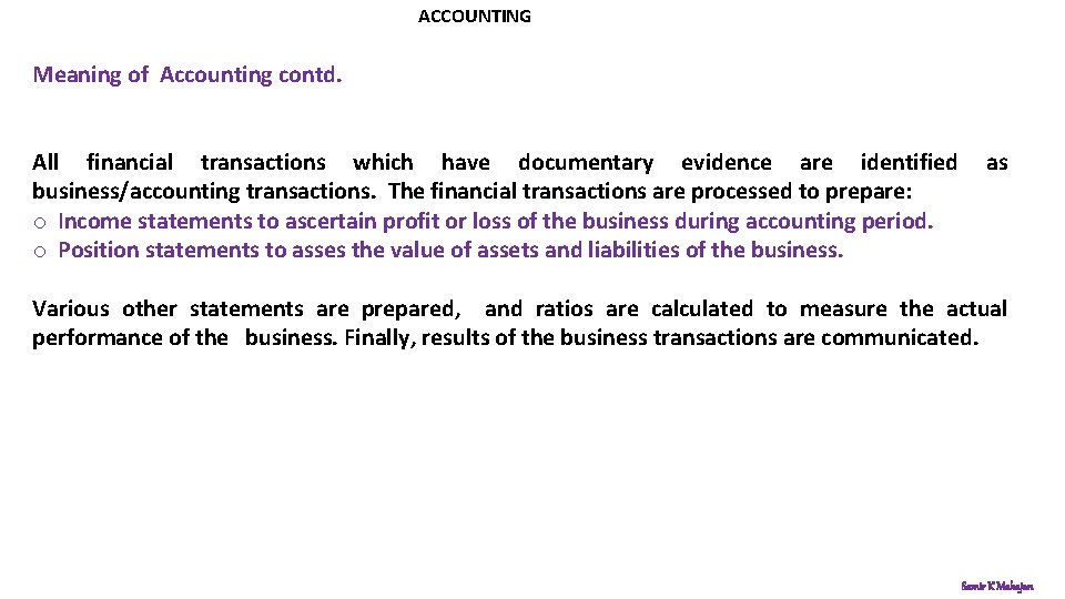 ACCOUNTING Meaning of Accounting contd. All financial transactions which have documentary evidence are identified