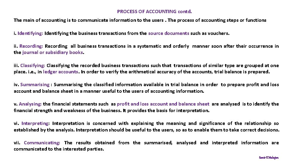 PROCESS OF ACCOUNTING contd. The main of accounting is to communicate information to the