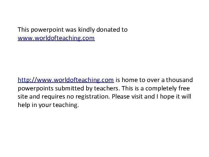 This powerpoint was kindly donated to www. worldofteaching. com http: //www. worldofteaching. com is