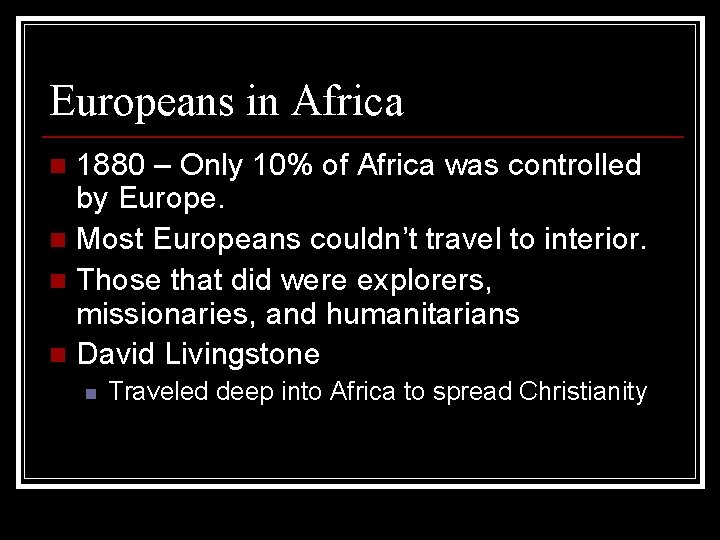 Europeans in Africa 1880 – Only 10% of Africa was controlled by Europe. n