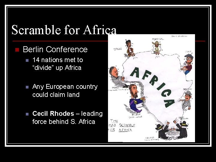 Scramble for Africa n Berlin Conference n 14 nations met to “divide” up Africa