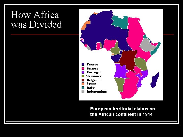 How Africa was Divided European territorial claims on the African continent in 1914 