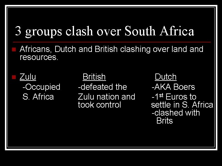 3 groups clash over South Africa n Africans, Dutch and British clashing over land