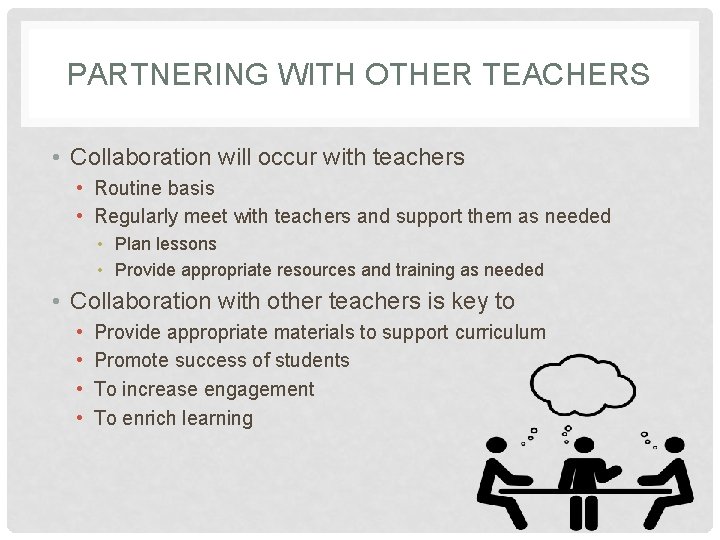 PARTNERING WITH OTHER TEACHERS • Collaboration will occur with teachers • Routine basis •