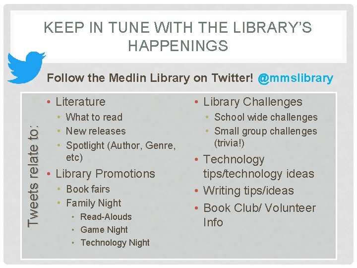 KEEP IN TUNE WITH THE LIBRARY’S HAPPENINGS Follow the Medlin Library on Twitter! @mmslibrary