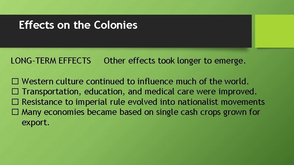 Effects on the Colonies LONG-TERM EFFECTS Other effects took longer to emerge. � Western