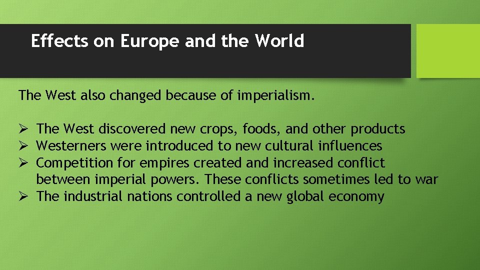 Effects on Europe and the World The West also changed because of imperialism. Ø