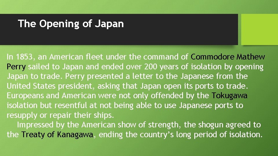 The Opening of Japan In 1853, an American fleet under the command of Commodore