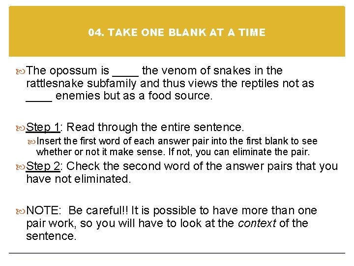 04. TAKE ONE BLANK AT A TIME The opossum is ____ the venom of