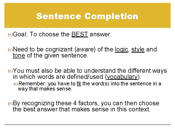 Sentence Completion Goal: To choose the BEST answer. Need to be cognizant (aware) of
