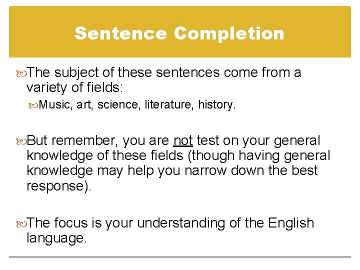 Sentence Completion The subject of these sentences come from a variety of fields: Music,