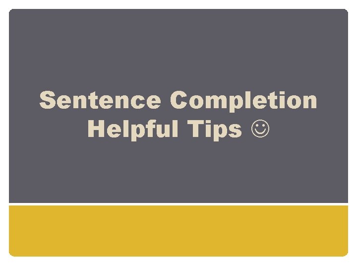 Sentence Completion Helpful Tips 