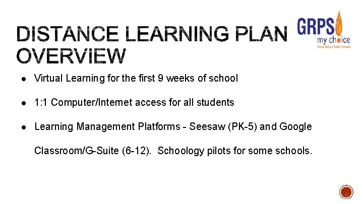 ● Virtual Learning for the first 9 weeks of school ● 1: 1 Computer/Internet