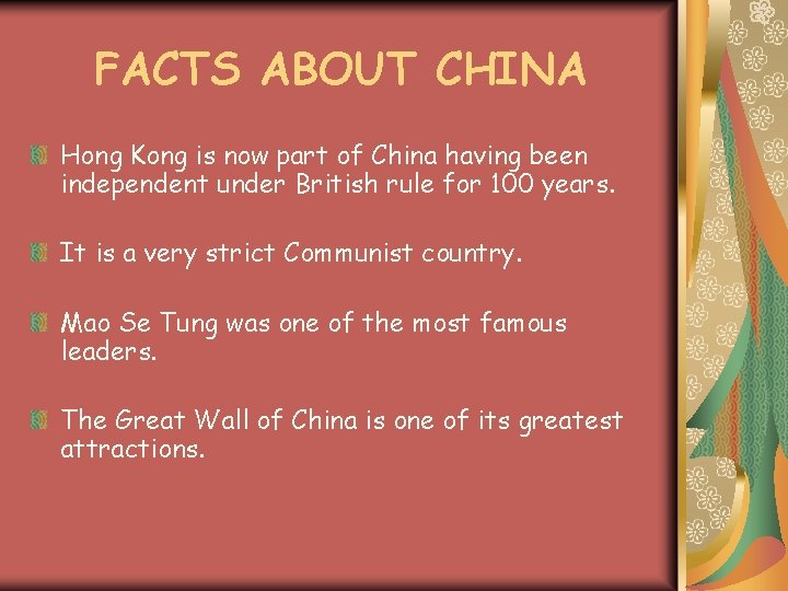 FACTS ABOUT CHINA Hong Kong is now part of China having been independent under