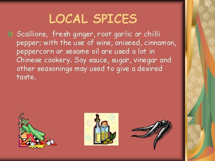 LOCAL SPICES Scallions, fresh ginger, root garlic or chilli pepper; with the use of