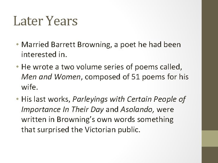 Later Years • Married Barrett Browning, a poet he had been interested in. •