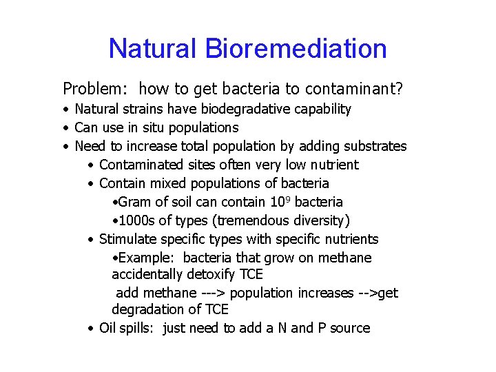 Natural Bioremediation Problem: how to get bacteria to contaminant? • Natural strains have biodegradative