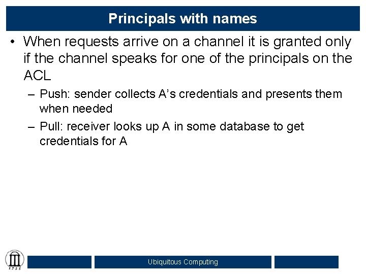 Principals with names • When requests arrive on a channel it is granted only