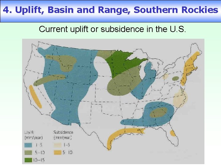 4. Uplift, Basin and Range, Southern Rockies Current uplift or subsidence in the U.