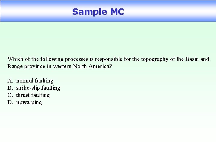 Sample MC Which of the following processes is responsible for the topography of the