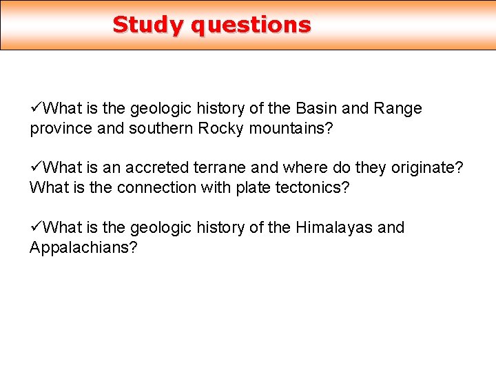 Study questions üWhat is the geologic history of the Basin and Range province and