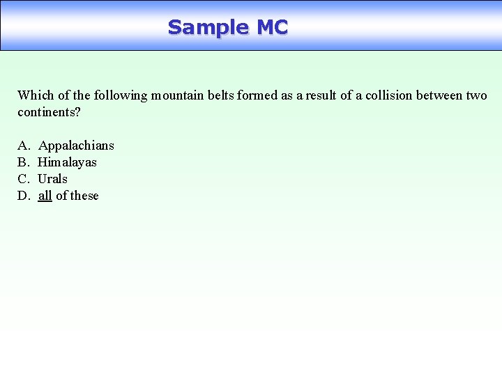 Sample MC Which of the following mountain belts formed as a result of a