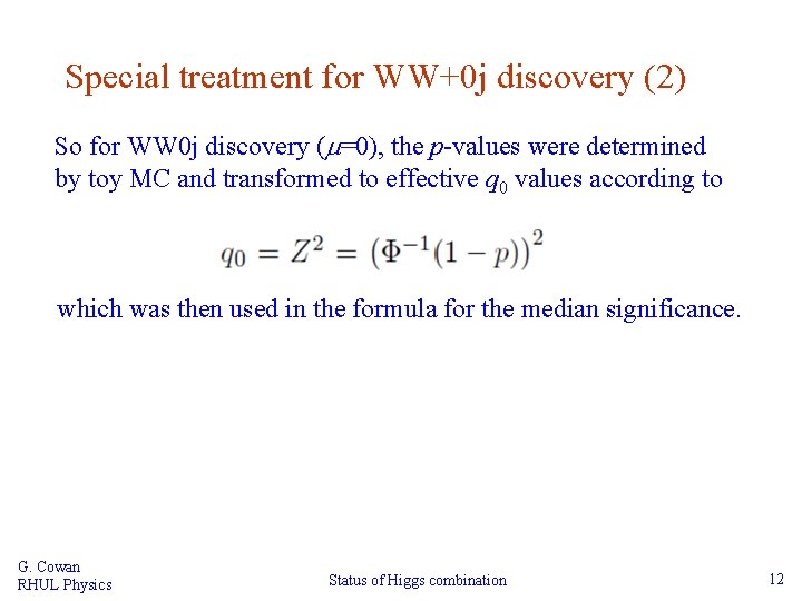 Special treatment for WW+0 j discovery (2) So for WW 0 j discovery (m=0),
