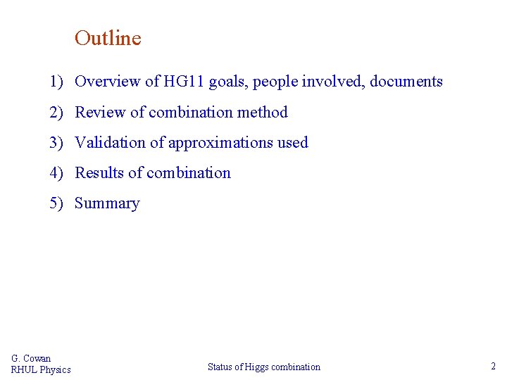 Outline 1) Overview of HG 11 goals, people involved, documents 2) Review of combination