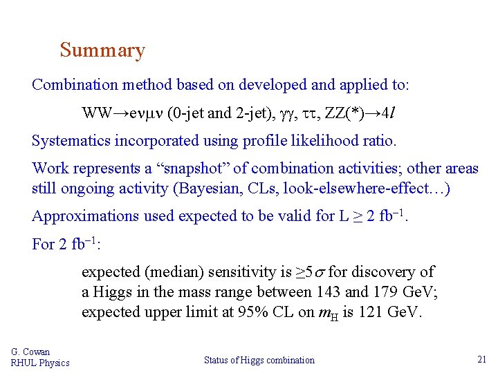 Summary Combination method based on developed and applied to: WW→enmn (0 -jet and 2