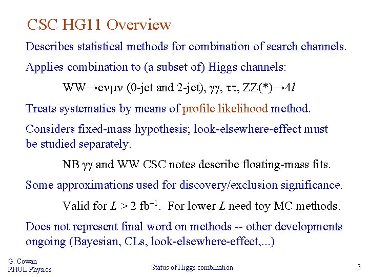 CSC HG 11 Overview Describes statistical methods for combination of search channels. Applies combination