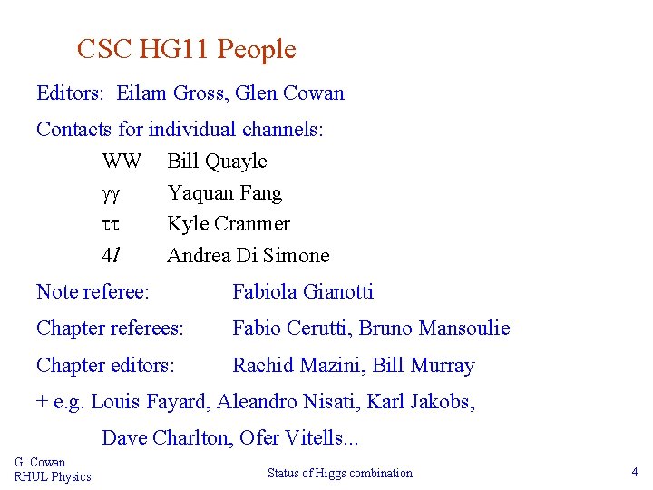 CSC HG 11 People Editors: Eilam Gross, Glen Cowan Contacts for individual channels: WW
