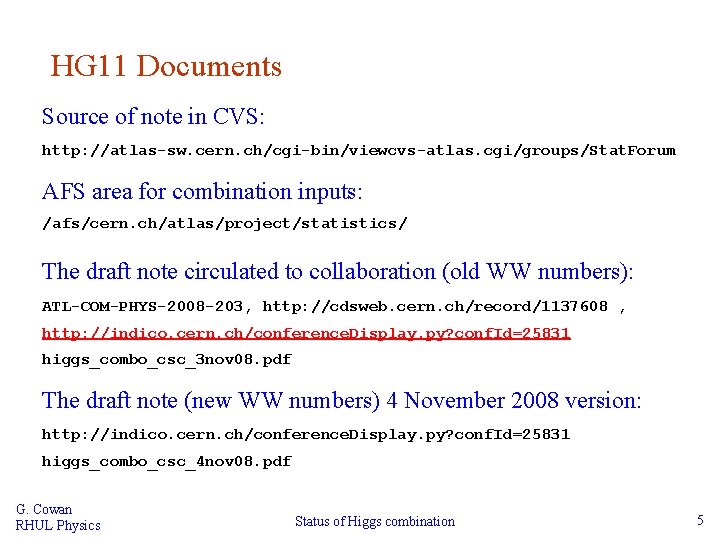 HG 11 Documents Source of note in CVS: http: //atlas-sw. cern. ch/cgi-bin/viewcvs-atlas. cgi/groups/Stat. Forum