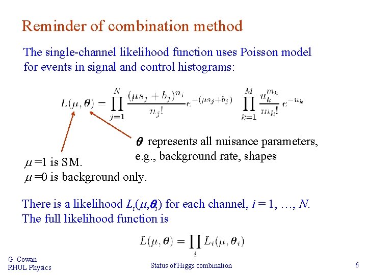 Reminder of combination method The single-channel likelihood function uses Poisson model for events in
