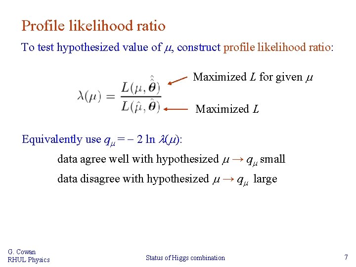 Profile likelihood ratio To test hypothesized value of m, construct profile likelihood ratio: Maximized