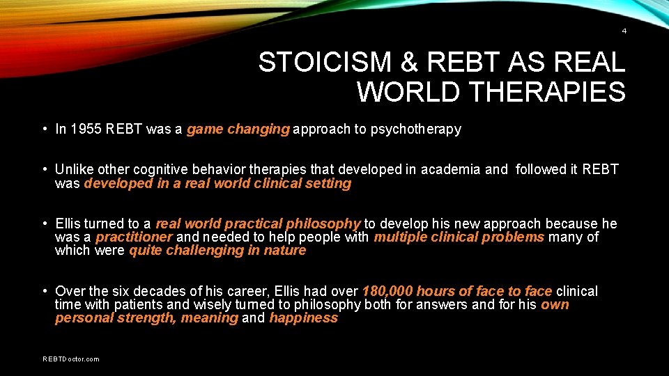 4 STOICISM & REBT AS REAL WORLD THERAPIES • In 1955 REBT was a