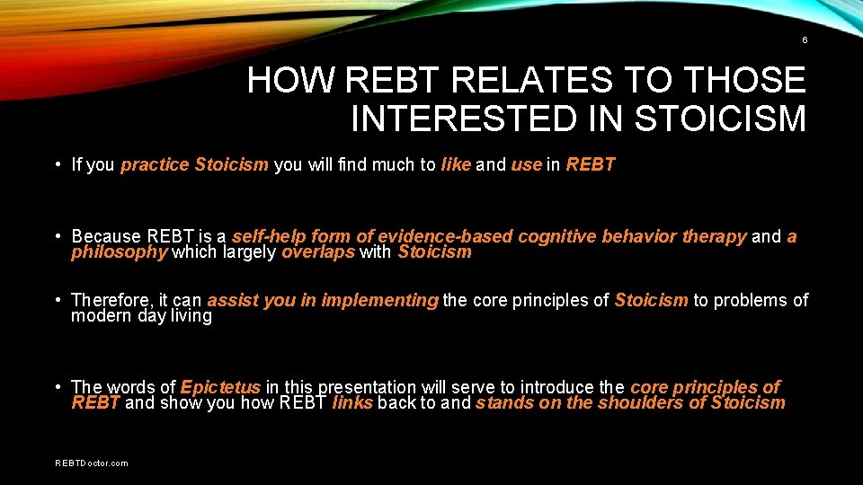 6 HOW REBT RELATES TO THOSE INTERESTED IN STOICISM • If you practice Stoicism