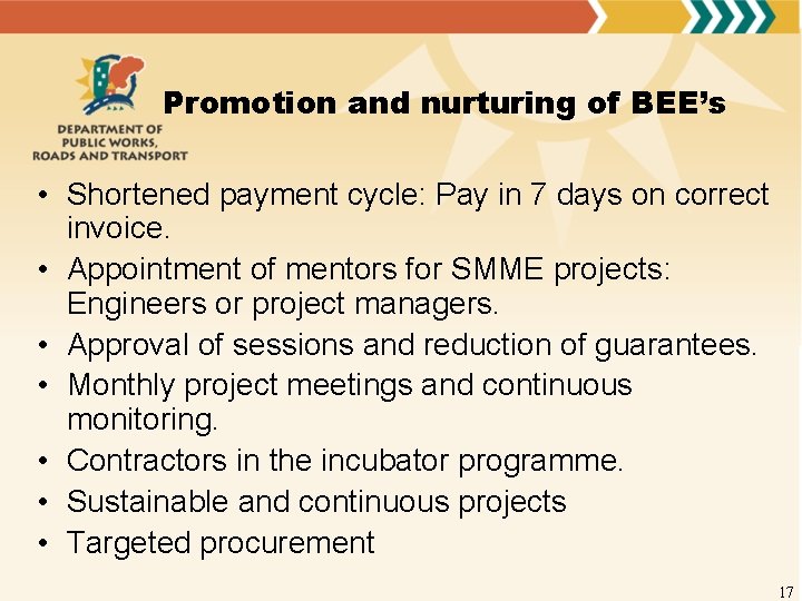 Promotion and nurturing of BEE’s • Shortened payment cycle: Pay in 7 days on