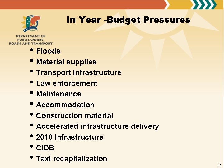 In Year -Budget Pressures • Floods • Material supplies • Transport Infrastructure • Law