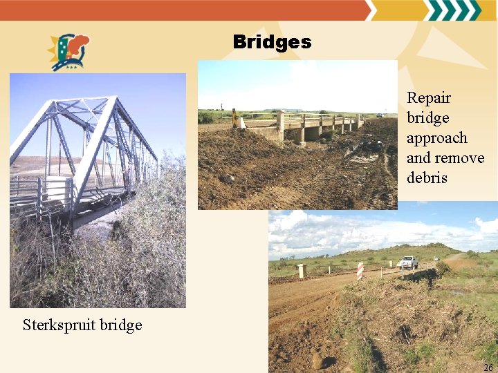 Bridges Repair bridge approach and remove debris Sterkspruit bridge 26 