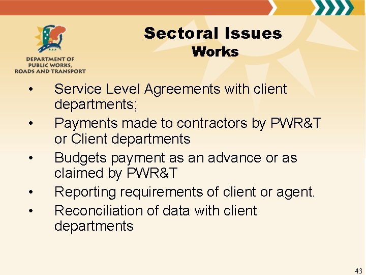Sectoral Issues Works • • • Service Level Agreements with client departments; Payments made