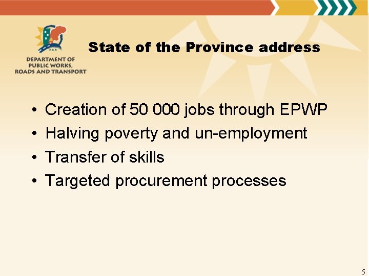 State of the Province address • • Creation of 50 000 jobs through EPWP