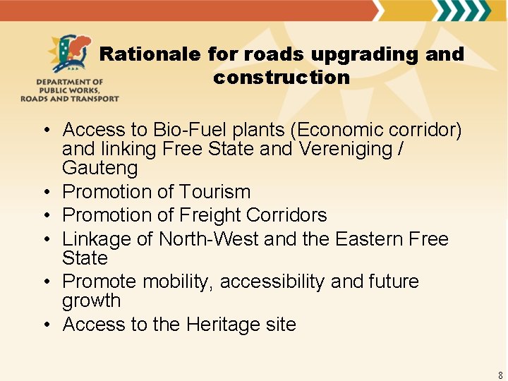 Rationale for roads upgrading and construction • Access to Bio-Fuel plants (Economic corridor) and