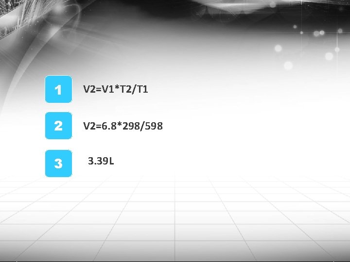 1 V 2=V 1*T 2/T 1 2 V 2=6. 8*298/598 3 3. 39 L