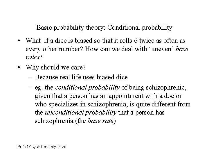 Basic probability theory: Conditional probability • What if a dice is biased so that