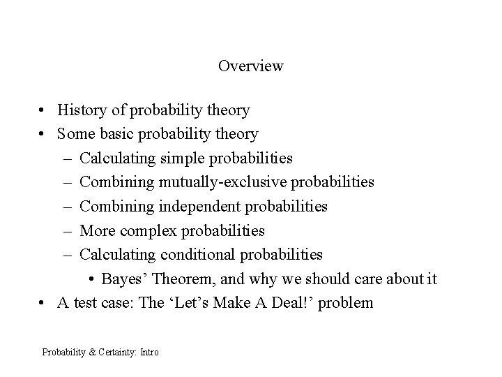 Overview • History of probability theory • Some basic probability theory – Calculating simple