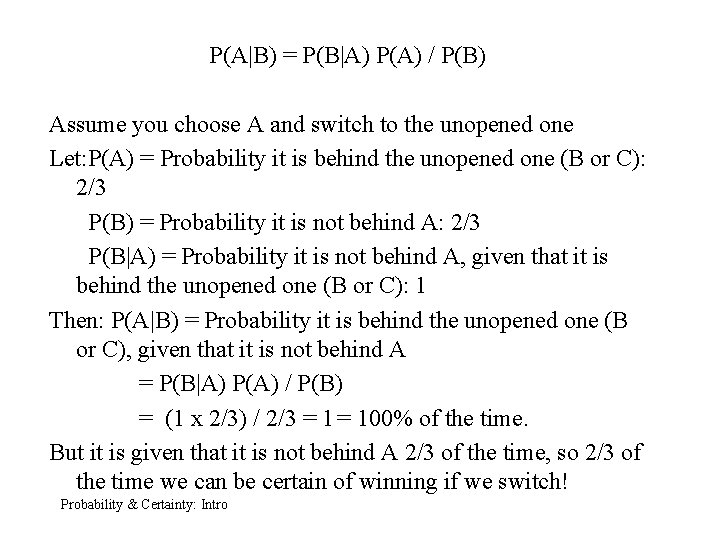 P(A|B) = P(B|A) P(A) / P(B) Assume you choose A and switch to the