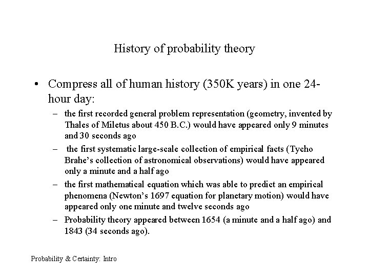 History of probability theory • Compress all of human history (350 K years) in