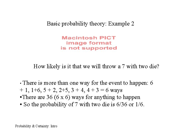 Basic probability theory: Example 2 How likely is it that we will throw a