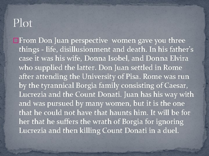 Plot �From Don Juan perspective women gave you three things - life, disillusionment and